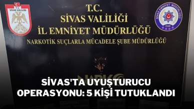 Sivas'ta Uyuşturucu Operasyonu: 5 Kişi Tutuklandı