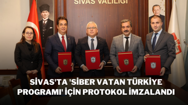 Sivas'ta 'Siber Vatan Türkiye Programı' İçin Protokol İmzalandı