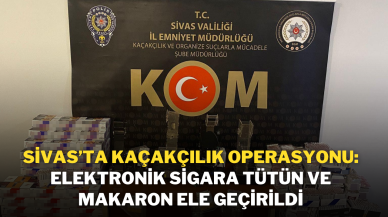 Sivas’ta Kaçakçılık Operasyonu: Elektronik Sigara,  Tütün ve Makaron Ele Geçirildi