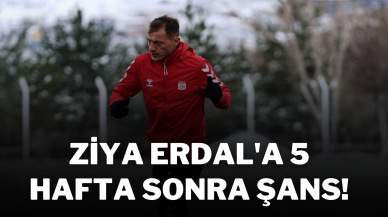 Ziya Erdal'a 5 Hafta Sonra Şans!