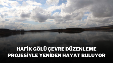 Hafik Gölü,  Çevre Düzenleme Projesiyle Yeniden Hayat Buluyor