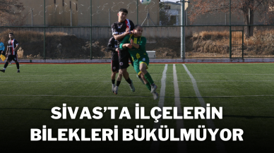 Sivas’ta İlçelerin Bilekleri Bükülmüyor