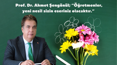Prof. Dr. Ahmet Şengönül; “Öğretmenler,  yeni nesil sizin eseriniz olacaktır.”