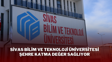 Sivas Bilim ve Teknoloji Üniversitesi,  Şehre Katma Değer Sağlıyor