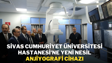 Sivas Cumhuriyet Üniversitesi Hastanesi’ne Yeni Nesil Anjiyografi Cihazı