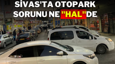 Sivas'ta Otopark Sorunu Ne ''Hal''de