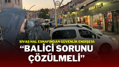 Sivas Hal Esnafından Güvenlik Endişesi: “Balici Sorunu Çözülmeli”