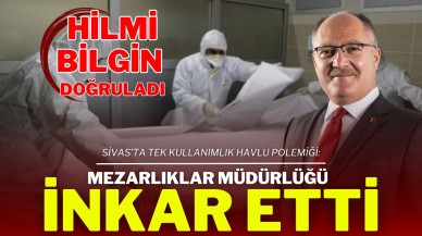 Sivas’ta Tek Kullanımlık Havlu Polemiği: Mezarlık Müdürlüğü İnkar Etti, Hilmi Bilgin Doğruladı
