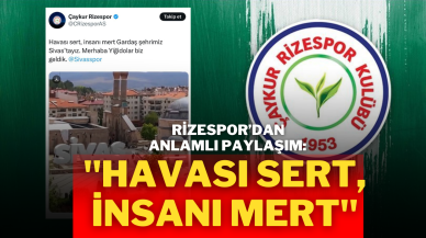 Rizespor’dan Anlamlı Paylaşım: "Havası Sert,  İnsanı Mert"