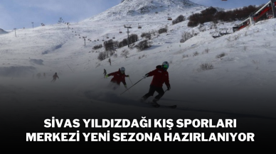 Sivas Yıldızdağı Kış Sporları Merkezi Yeni Sezona Hazırlanıyor