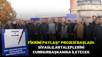 "Fikrini Paylaş!" Projesi Başladı: Sivaslılar,  Taleplerini Cumhurbaşkanına İletecek