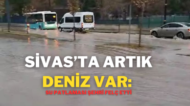 Sivas’ta Artık Deniz Var: Su Patlaması Şehri Felç Etti