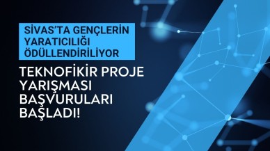 Sivas'ta Gençlerin Yaratıcılığı Ödüllendiriliyor: Teknofikir Proje Yarışması Başvuruları Başladı!