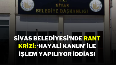 Sivas Belediyesi'nde Rant Krizi: ‘Hayali Kanun’ ile İşlem Yapılıyor İddiası