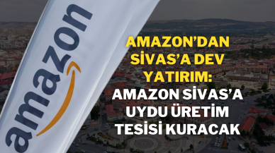 Amazon’dan Sivas’a Dev Yatırım: Amazon,  Sivas’a Uydu Üretim Tesisi Kuracak