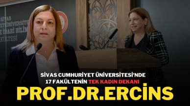 Sivas Cumhuriyet Üniversitesi'nde 17 Fakültenin Tek Kadın Dekanı Prof.Dr.Ercins