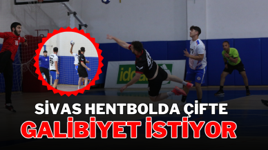 SİVAS HENTBOLDA ÇİFTE GALİBİYET İSTİYOR