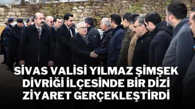 Sivas Valisi Yılmaz Şimşek,  Divriği İlçesinde Bir Dizi Ziyaret Gerçekleştirdi