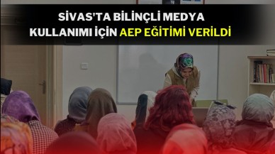 Sivas'ta Bilinçli Medya Kullanımı İçin AEP Eğitimi Verildi!