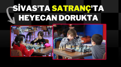 SİVAS'TA SATRANÇ'TA HEYECAN DORUKTA