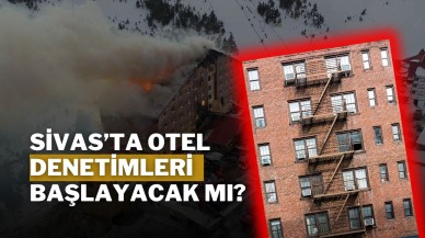 Sivas’ta Otel Denetimleri Başlayacak mı?