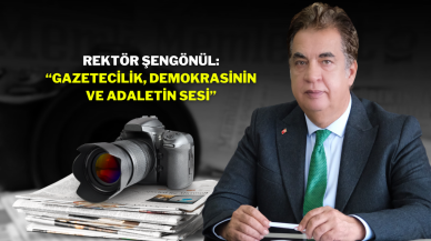 Rektör Şengönül: “Gazetecilik,  Demokrasinin ve Adaletin Sesi”