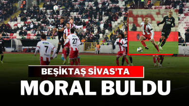 Beşiktaş Sivas'ta Moral Buldu