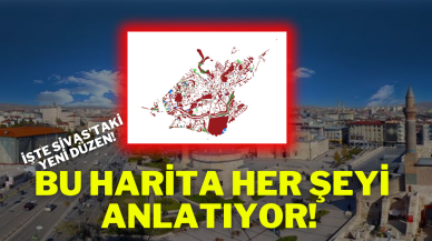 Bu Harita Her Şeyi Anlatıyor! İşte Sivas’taki Yeni Düzen!