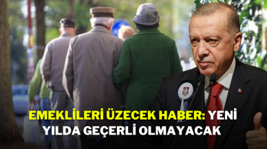 Emeklileri Üzecek Haber: Yeni Yılda Geçerli Olmayacak