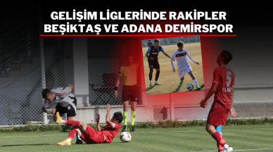 Gelişim Liglerinde Rakipler Beşiktaş ve Adana Demirspor