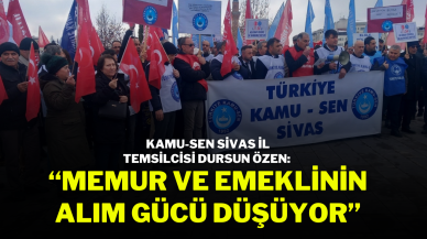 KAMU-SEN Sivas İl Temsilcisi Dursun Özen: “Memur ve Emeklinin Alım Gücü Düşüyor”