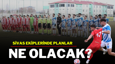 Sivas Ekiplerinde Planlar Ne Olacak?