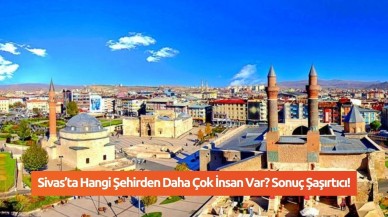 Sivas’ta Hangi Şehirden Daha Çok İnsan Var? Sonuç Şaşırtıcı!