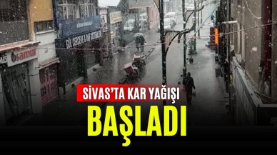 Sivas’ta Kar Yağışı Başladı