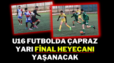 U16 futbolda Çapraz Yarı Final Heyecanı Yaşanacak