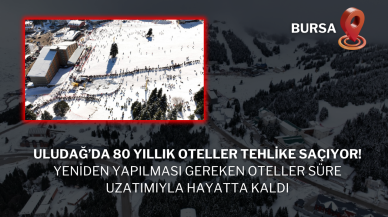 Uludağ’da 80 Yıllık Oteller Tehlike Saçıyor: Yeniden Yapılması Gereken Oteller Süre Uzatımıyla Hayatta Kaldı