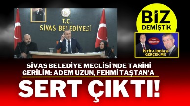 Sivas Belediye Meclisi’nde Tarihi Gerilim: Adem Uzun,  Fehmi Taştan’a Sert Çıktı!