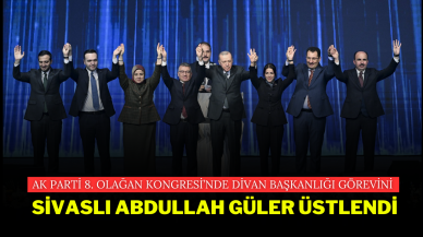 AK Parti 8. Olağan Kongresi’nde Divan Başkanlığı Görevini Sivaslı Abdullah Güler Üstlendi!