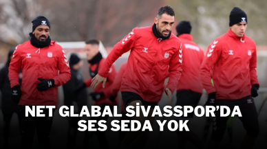 Net Glabal Sivasspor’da Ses Seda Yok