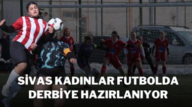 Sivas Kadınlar Futbolda Derbiye Hazırlanıyor