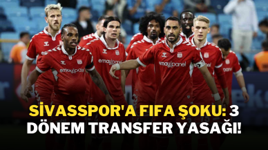 Sivasspor'a FIFA Şoku: 3 Dönem Transfer Yasağı!