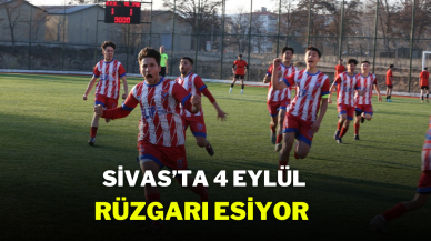 Sivas’ta 4 Eylül Rüzgarı Esiyor