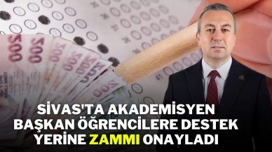 Sivas'ta Akademisyen Başkan,  Öğrencilere Destek Yerine Zammı Onayladı