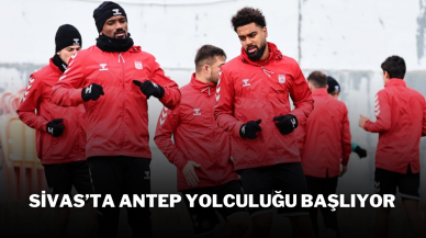 Sivas’ta Antep Yolculuğu Başlıyor