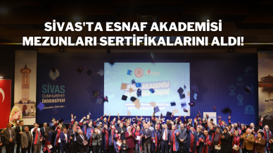 Sivas'ta Esnaf Akademisi Mezunları Sertifikalarını Aldı!