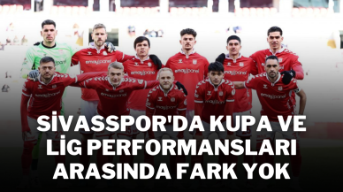 Sivasspor'da Kupa ve Lig Performansları Arasında Fark Yok
