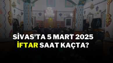 Sivas'ta 5 Mart 2025 İftar Saat Kaçta?