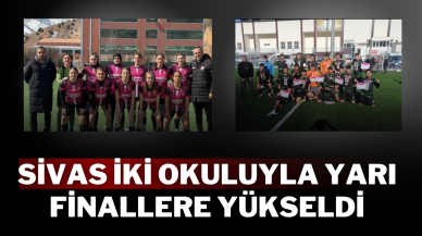 Sivas,  İki Okuluyla Yarı Finallere Yükseldi