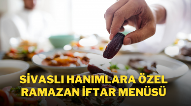 Sivaslı Hanımlara Özel Ramazan İftar Menüsü