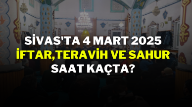 Sivas'ta 4 Mart 2025 İftar, Teravih ve Sahur Saat Kaçta?